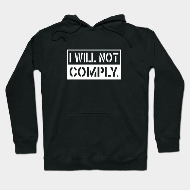 I Will Not Comply Hoodie by erock